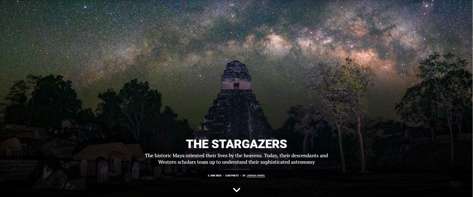 This photograph shows an ancient Maya temple with a backdrop of a starry sky. Text reads: THE STARGAZERS: The historic Maya oriented their lives by the heavens. Today, their descendants and Western scholars team up to understand their sophisticated astronomy.